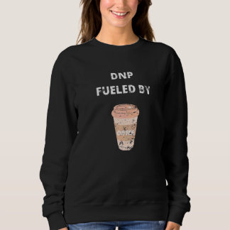 Dnp Doctor Of Nursing Practice Fuelled Coffee Retr Sweatshirt