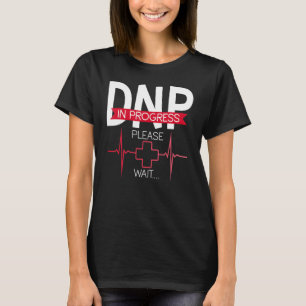 DNP Doctor Of Nursing Practice Medical School Grad T-Shirt