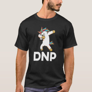 Dnp Doctor Of Nursing Practice Rn Nurse   11 T-Shirt