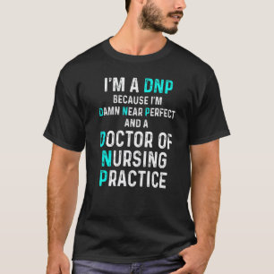 Dnp Doctor Of Nursing Practice Rn Nurse 14 T-Shirt