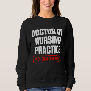 Dnp Doctor Of Nursing Practice Rn Nurse 1 Sweatshirt