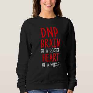 Dnp Doctor Of Nursing Practice Rn Nurse 29 Sweatshirt