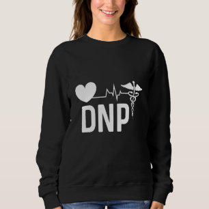 Dnp Doctor Of Nursing Practice Rn Nurse  3 Sweatshirt