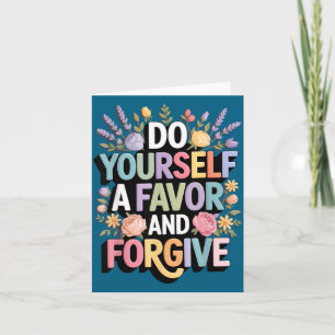 Do A Yourself Favor Forgive Inspirational Card