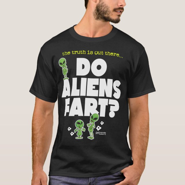 Do Aliens Fart V1 T-Shirt (Front)