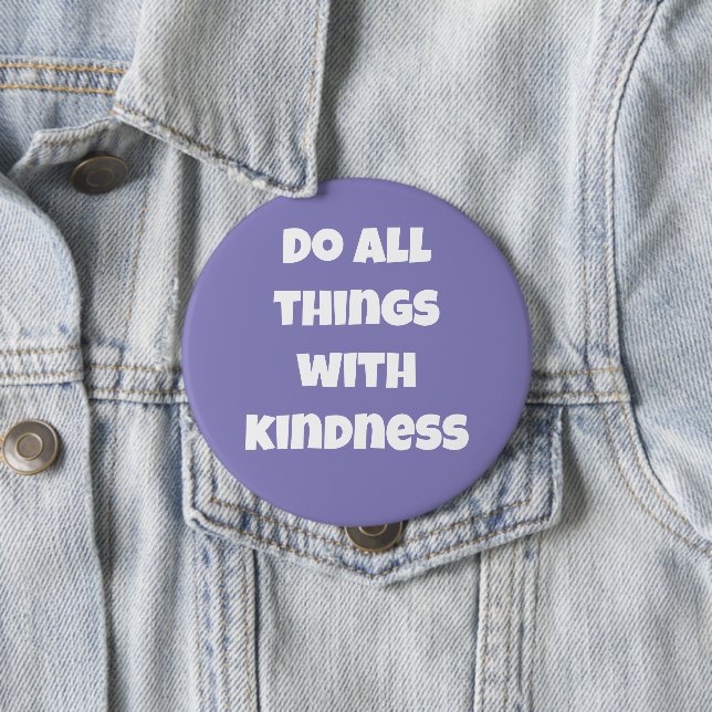 Do All Things With Kindness Purple Button (In Situ)