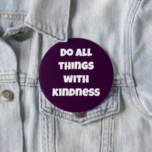 Do All Things With Kindness Purple Button