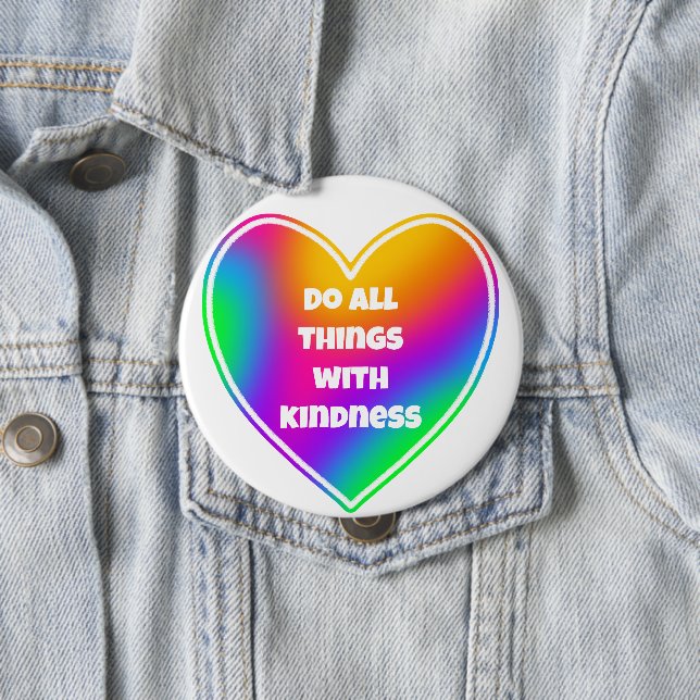 Do All Things With Kindness Rainbow Heart Button (In Situ)