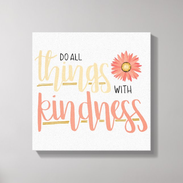 Do All Things With Kindness Wall Canvas (Front)
