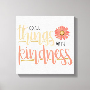 Do All Things With Kindness Wall Canvas Print