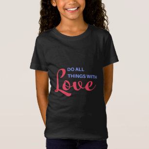 Do All Things with Love – Inspirational Quote T-Shirt