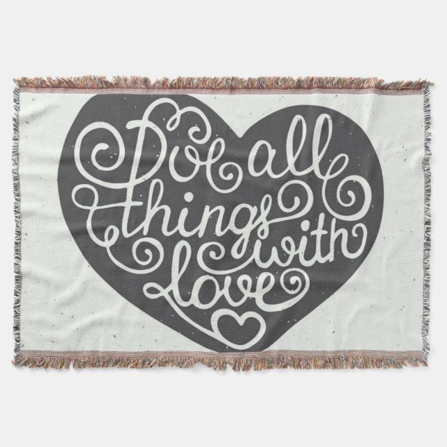 Do All Things With Love Throw Blanket (Front)