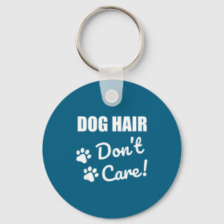 Do Cute Dog Hair Not Care Gift Key Ring