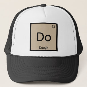 Do - Dough Chemistry Periodic Table Symbol Trucker Hat