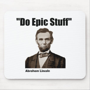 Do Epic Stuff Abraham Lincoln Mouse Pad