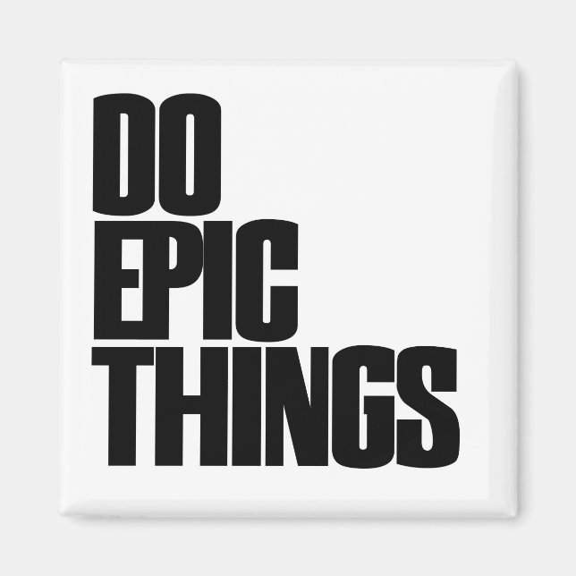 Do Epic Things Magnet (Front)