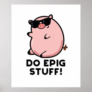 Do Epig Stuff Funny Epic Pig Pun  Poster