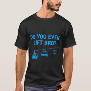 Do even lift bro ski lift funny kids skiing humour T-Shirt