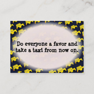 Do Everyone A Favour And Take A Taxi From Now On Business Card