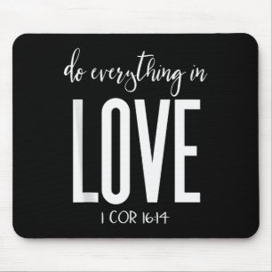 Do Everything In Love 1 Cor 16_14 Bible Verse Chri Mouse Pad