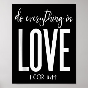 Do Everything In Love 1 Cor 16_14 Bible Verse Chri Poster