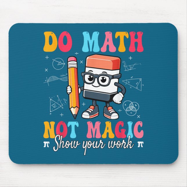 Do Funny Math Not Magic Math Teacher Mouse Pad (Front)