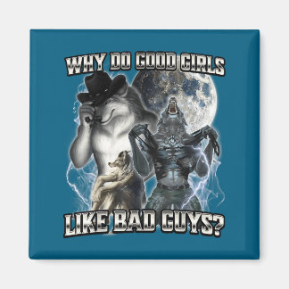 Do Girls Why Good Like Bad Magnet