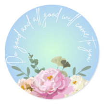 Do good and all good will come to you
