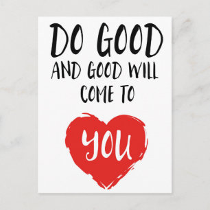 Do good and good will come to you postcard