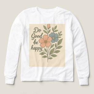 Do Good Be Happy Floral T-Shirt