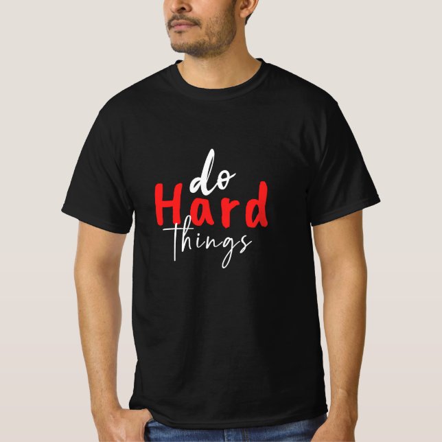 do hard things, you can- uplifting positive vibes T-Shirt (Front)