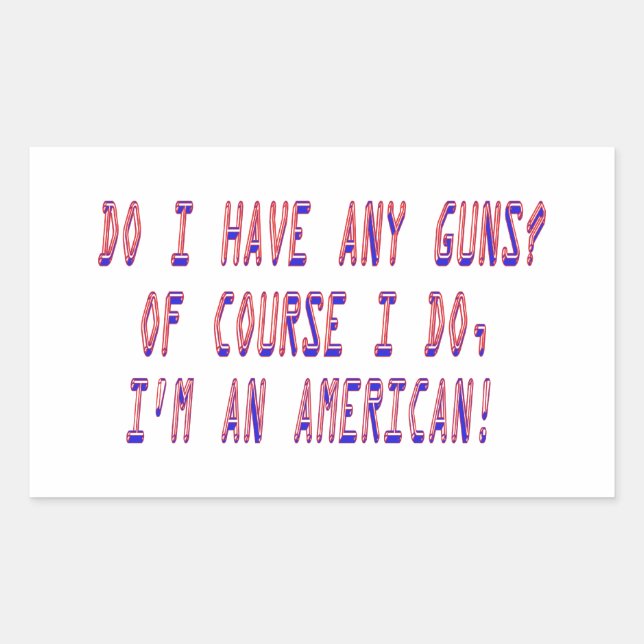 Do I have any guns? Rectangular Sticker (Front)