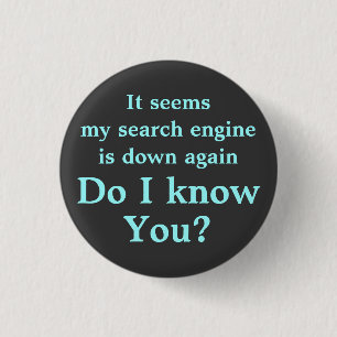 Do I know you? Button