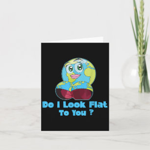 Do I Look Flat To You Earth Day Mother Day Card