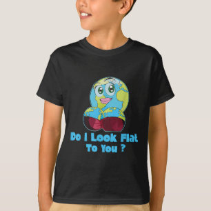 Do I Look Flat To You Earth Day Mother Day T-Shirt