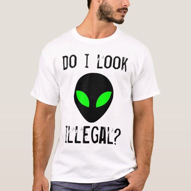 Do I Look Illegal? Shirt (Front)