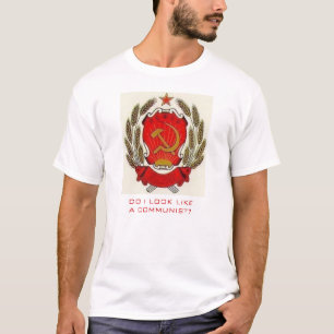 Do I Look Like a Communist? T-Shirt