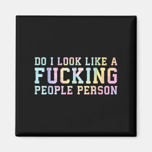 Do I Look Like A Foring People Person - Fun Tie Dy Magnet