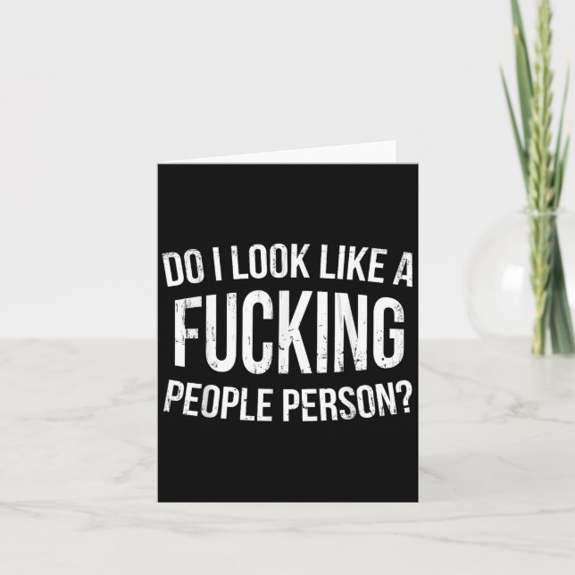 Do I Look Like A Foring People Person Funny Humor  Card (Front)