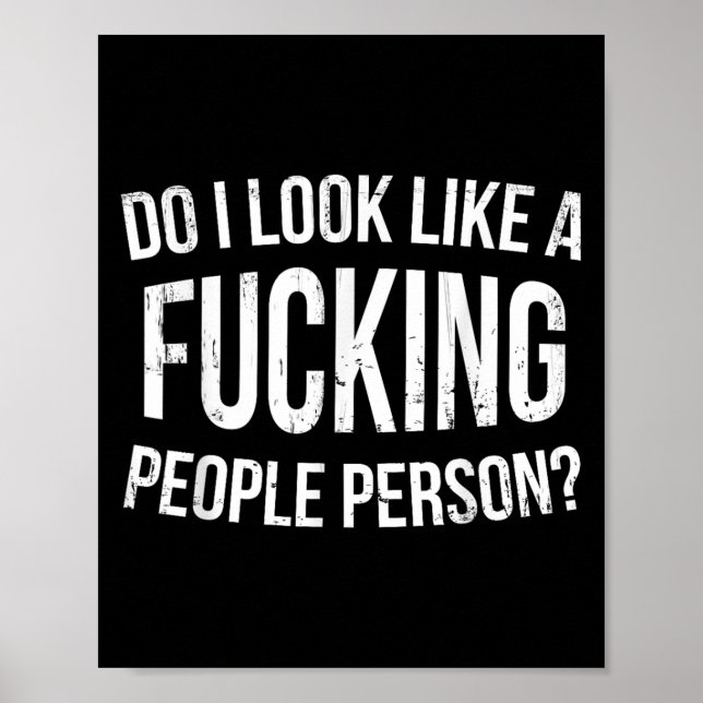 Do I Look Like A Foring People Person Funny Humor  Poster (Front)