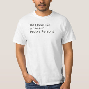 Do-I-look-like-a-freakin’-People-Person T-Shirt