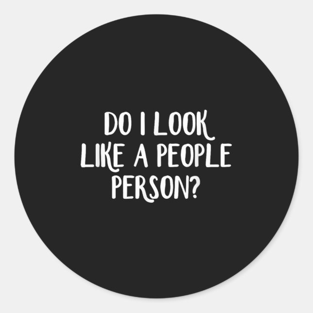 Do I Look Like A People Person - Black - Uni-adult Classic Round Sticker (Front)