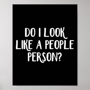 Do I Look Like A People Person - Black - Uni-adult Poster