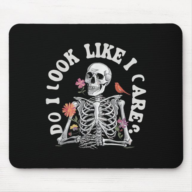 Do I Look Like I Care - Funny Skeleton Humor  Mouse Pad (Front)