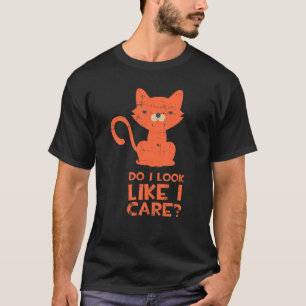 Do I Look Like I Care Sarcasm Face Cat Funny Cat L T-Shirt
