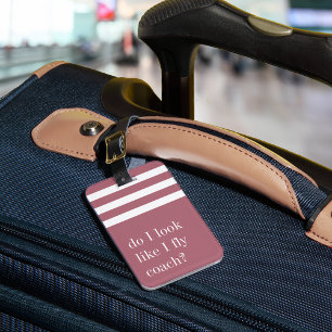Do I Look Like I Fly Coach? Funny Luggage Tag