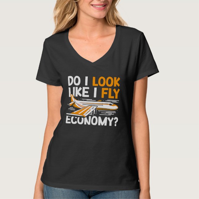 Do I Look Like I Fly Economy First Class Frequent  T-Shirt (Front)