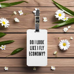 Do I Look Like I Fly Economy? Funny Aviation Quote Luggage Tag<br><div class="desc">Make a statement that lands. This cheeky "Do I Look Like I Fly Economy?" design delivers premium sarcasm with first-class attitude. Perfect for aviation enthusiasts, frequent flyers, or anyone who appreciates luxury humour. ✨ Why choose this design? • Instant Conversation Starter: Guaranteed smiles and eye-rolls at 30, 000 feet •...</div>