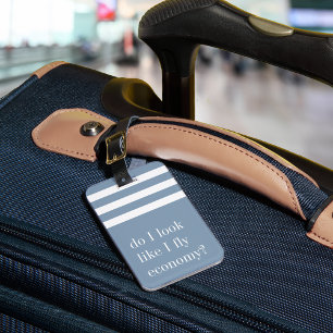 Do I Look Like I Fly Economy? Funny Luggage Tag
