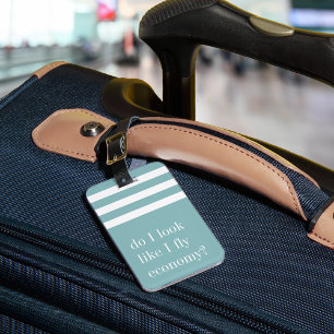 Do I Look Like I Fly Economy? Funny Luggage Tag